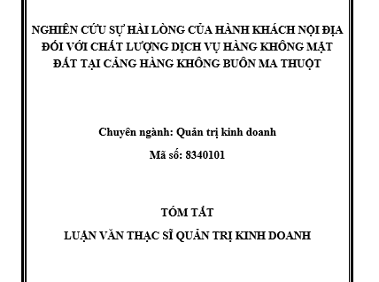 Nghiên cứu sự hài lòng của hành khách nội địa đối với chất lượng dịch vụ hàng không mặt đất tại Cảng Hàng Không Buôn Mê ThuộtNghiên cứu sự hài lòng của hành khách nội địa đối với chất lượng dịch vụ hàng không mặt đất tại Cảng Hàng Không Buôn Mê Thuột