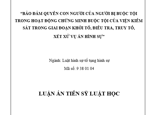 Bảo đảmquyền con người của người bịbuộc tội trong hoạt động chứng minh buộc tội của Viện kiểm sát trong giai đoạn khởi tố điều tra truy tố xét xử vụ án hình sự