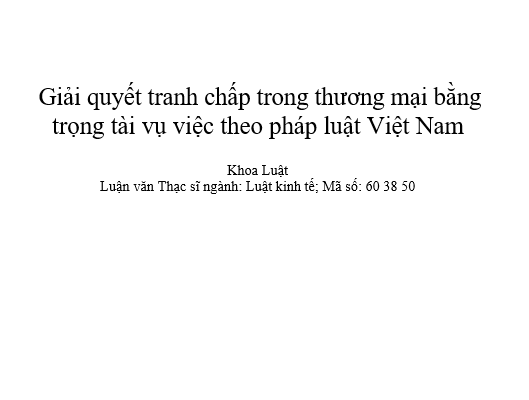 GIẢI QUYẾT TRANH CHẤP TRONG THƯƠNG MẠI BẰNG TRỌNG TÀI VỤ VIỆC THEO PHÁP LUẬT VIỆT NAM