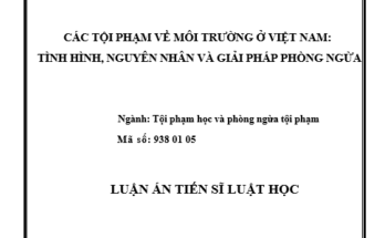 Các tội phạm về môi trường ở Việt Nam: Tình hình nguyên nhân và giải pháp phòng ngừa