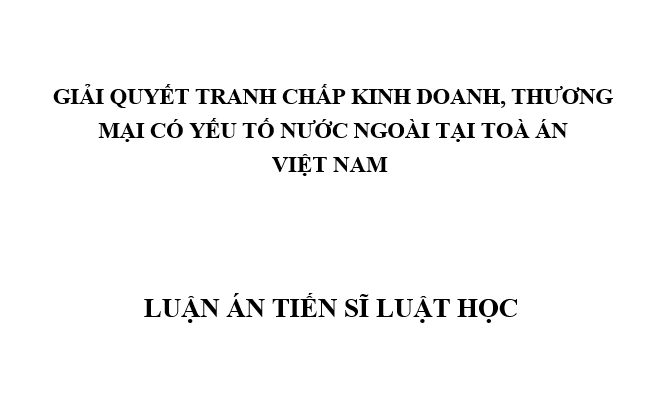 Giải quyết tranh chấp kinh doanh thương mại có yếu tố nước ngoài tại Toà án Việt Nam