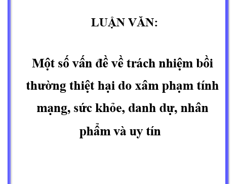 Một số vấn đề về trách nhiệm bồi thường thiệt hại do xâm phạm tính mạng sức khỏe danh dự nhân phẩm và uy tín