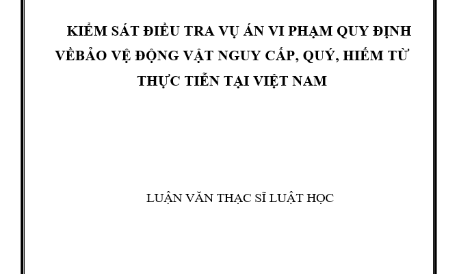 Kiểm sát điều tra vụ án vi phạm quy định về bảo vệ động vật nguy cấp quý hiếm từ thực tiễn tại Việt Nam