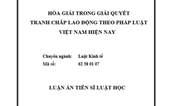 HÒA GIẢI TRONG GIẢI QUYẾT TRANH CHẤP LAO ĐỘNG THEO PHÁP LUẬT VIỆT NAM HIỆN HÀNH