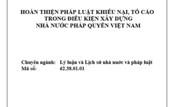 HOÀN THIỆN PHÁP LUẬT KHIẾU NẠI TỐ CÁO TRONG ĐIỀU KIỆN XÂY DỰNG NHÀ NƯỚC PHÁP QUYỀN VIỆT NAM