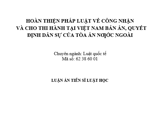 Hoàn thiện pháp luật về công nhận và cho thi hành tại Việt Nam bản án quyết định dân sự của Tòa án nước ngoài
