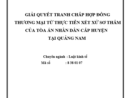 Giải quyết tranh chấp hợp đồng thương mại từ thực tiễn xét xử sơ thẩm của Tòa án nhân dân cấp huyện tại Quảng Nam