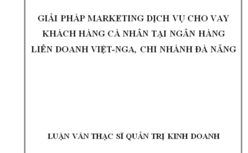 Giải pháp Marketing dịch vụ cho vay khách hàng cá nhân tại Ngân hàng Liên doanh Việt-Nga chi nhánh Đà Nẵng. Giải pháp Marketing dịch vụ cho vay Giải pháp Marketing dịch vụ cho vay khách hàng cá nhân tại Ngân hàng Liên doanh Việt-Nga chi nhánh Đà Nẵng. Giải pháp Marketing dịch vụ cho vay