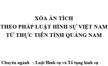 Xóa án tích theo pháp luật hình sự Việt Nam từ thực tiễn tỉnh Quảng Nam