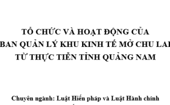 Tổ chức và hoạt động của Ban Quản lý KKTM Chu Lai từ thực tiễn tỉnh Quảng Nam