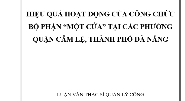 HIỆU QUẢ HOẠT ĐỘNG CỦA CÔNG CHỨC BỘ PHẬN “MỘT CỬA” TẠI CÁC PHƯỜNG QUẬN CẨM LỆ, THÀNH PHỐ ĐÀ NẴNG