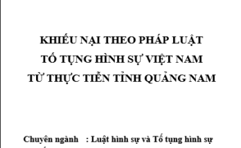 Khiếu nại theo pháp luật tố tụng hình sự Việt Nam từ thực tiễn tại tỉnh Quảng Nam
