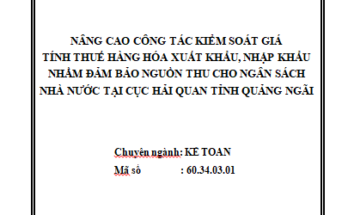 Nâng cao công tác kiểm soát giá tính thuế hàng hóa xuất nhập khẩu