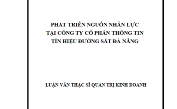 Phát triển nguồn nhân lực tại Công ty Cổ phần Thông tin Tín hiệu Đường sắt