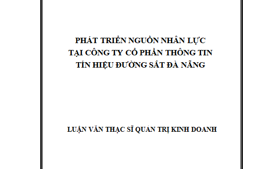 Phát triển nguồn nhân lực tại Công ty Cổ phần Thông tin Tín hiệu Đường sắt
