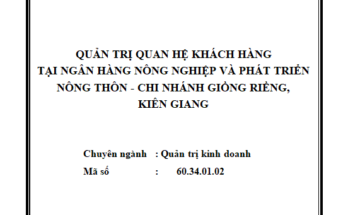 Quản trị quan hệ khách hàng tại Agribank chi nhánh Giồng Riềng