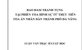 Bảo đảm tranh tụng tại phiên tòa hình sự từ thực tiễn