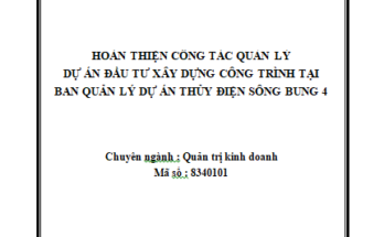 Hoàn thiện công tác quản lý dự án đầu tư xây dựng công trình tại Ban quản lý dự án