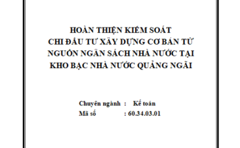 Hoàn thiện kiểm soát chi đầu tư xây dựng cơ bản từ nguồn ngân sách nhà nước