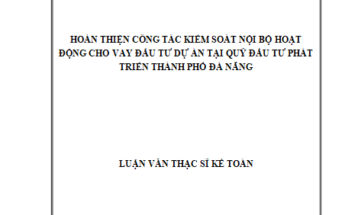 Hoàn thiện công tác kiểm soát cho vay dự án đầu tư tại Quỹ Đầu tư phát triển
