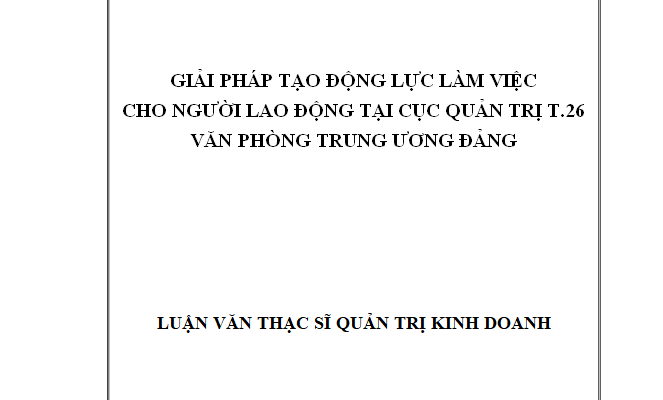 Giải pháp tạo động lực làm việc cho người lao động tại Cục Quản trị T.26