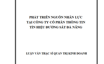 Phát triển nguồn nhân lực tại Công ty Cổ phần Thông tin Tín hiệu Đường sắt