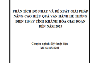 PHÂN TÍCH ĐỘ NHẠY VÀ ĐỀ XUẤT GIẢI PHÁP NÂNG CAO HIỆU QUẢ VẬN HÀNH HỆ THỐNG ĐIỆN 110 kV TỈNH KHÁNH HÒA GIAI ĐOẠN ĐẾN NĂM 2025