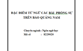 ĐẶC ĐIỂM TỪ NGỮ CÁC BÀI PHÓNG SỰ TRÊN BÁO QUẢNG NAM