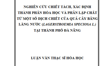 Nghiên cứu chiết tách xác định thành phần hóa học và phân lập chất từ một số dịch chiết của quả cây Bằng lăng nước