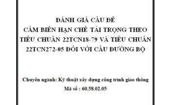 ĐÁNH GIÁ CẦU ĐỂ CẮM BIỂN HẠN CHẾ TẢI TRỌNG THEO TIÊU CHUẨN 22TCN18-79 VÀ TIÊU CHUẨN 22TCN272-05 ĐỐI VỚI CẦU ĐƯỜNG BỘ