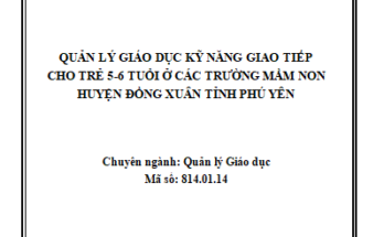 Quản lý giáo dục kỹ năng giao tiếp cho trẻ 5 – 6 tuổi ở các trường mầm non huyện Đồng Xuân