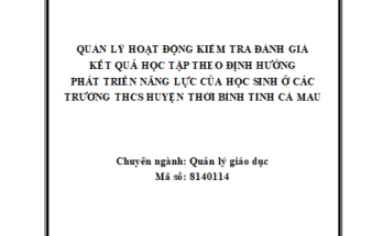 Quản lý hoạt động kiểm tra đánh giá kết quả học tập theo định hướng phát triển năng lực của học sinh ở các trường THCS huyện Thới Bình tỉnh Cà Mau