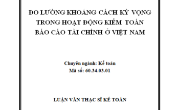 Đo lường khoảng cách kỳ vọng trong hoạt động kiểm toán Báo cáo tài chính ở Việt Nam