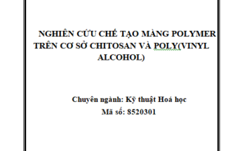 Nghiên cứu chế tạo màng polymer trên cơ sở chitosan và poly(vinyl alcohol)