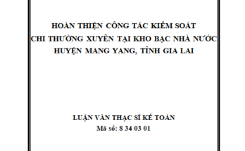 Hoàn thiện công tác kiểm soát chi thường xuyên Ngân sách Nhà nước tại Kho bạc nhà nước huyện Mang Yang tỉnh Gia Lai