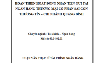 Hoàn thiện hoạt động nhận tiền gửi tại NHTM cổ phần Sài Gòn Thương Tín – Chi nhánh Quảng Bình