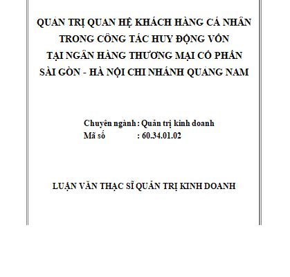 Quản trị quan hệ khách hàng cá nhân trong công tác huy động vốn tại ngân hàng TMCP Sài Gòn- Hà Nội CN Quảng Nam