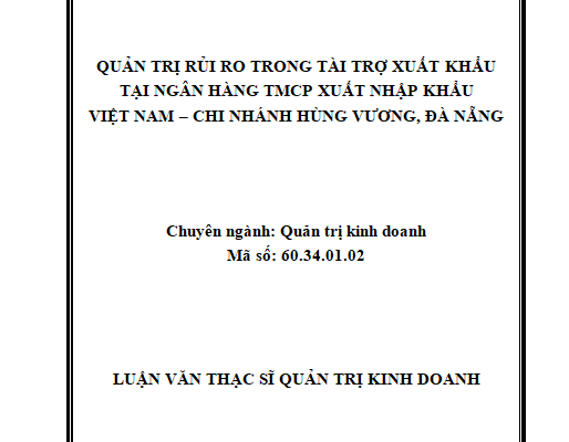 Quản trị rủi ro trong tài trợ xuất khẩu tại Ngân hàng TMCP Xuất Nhập khẩu Việt Nam – CN Hùng Vương, Đà Nẵng