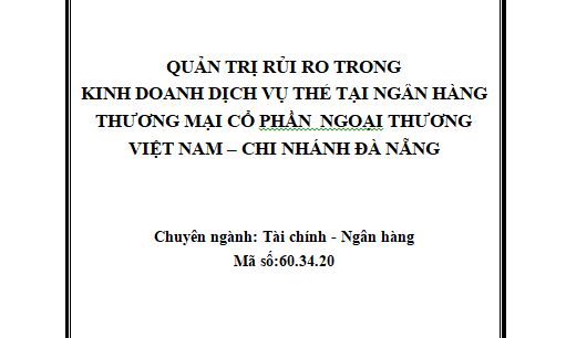 Quản trị rủi ro trong kinh doanh thẻ tại Ngân hàng TMCP Ngoại Thương Việt Nam – Chi nhánh Đà Nẵng