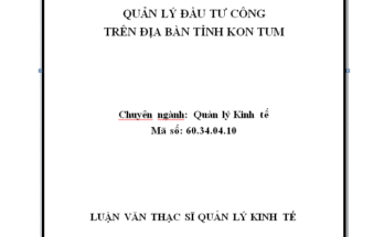 Quản lý đầu tư công trên địa bàn tỉnh Kon Tum