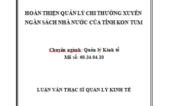 Hoàn thiện quản lý chi thường xuyên NSNN của tỉnh Kon Tum