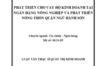Phát triển cho vay hộ kinh doanh tại Ngân hàng Nông nghiệp và Phát triển nông thôn Quận Ngũ Hành Sơn