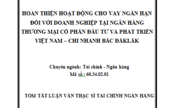 Hoàn thiện hoạt động cho vay ngắn hạn đối với doanh nghiệp tại ngân hàng thương mại cổ phần Đầu tư và Phát triển Việt Nam