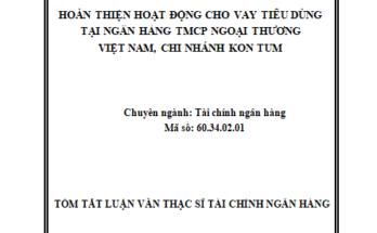 Hoàn thiện hoạt động cho vay tiêu dùng tại Ngân hàng thương mại cổ phần Ngoại thương Chi nhánh Kon Tum