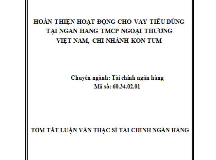 Hoàn thiện hoạt động cho vay tiêu dùng tại Ngân hàng thương mại cổ phần Ngoại thương Chi nhánh Kon Tum