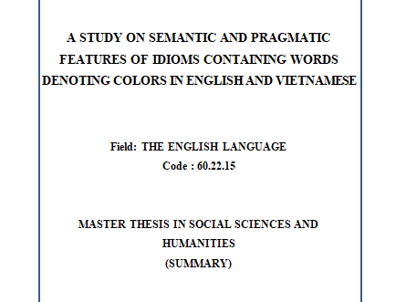 A STUDY ON SEMANTIC AND PRAGMATIC FEATURES OF IDIOMS CONTAINING WORDS ...
