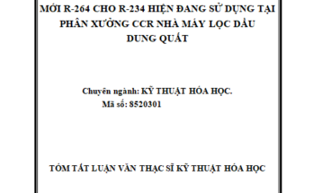 Đánh giá khả năng thay thế xúc tác mới R-264 cho R-234 hiện đang sử dụng tại phân xưởng CCR- Nhà máy lọc dầu Dung Quất