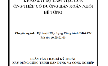 Khảo sát sự làm việc của cột ống thép có đường hàn xoắn nhồi bê tông