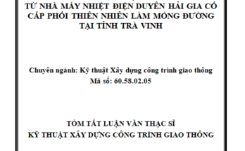 Nghiên cứu sử dụng tro bay từ nhà máy Nhiệt điện Duyên Hải gia cố cấp phối thiên nhiên làm móng đường tại tỉnh Trà Vinh