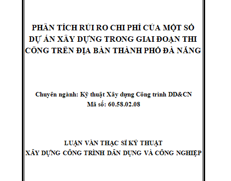 Phân tích rủi ro chi phí của một số dự án xây dựng trong giai đoạn thi công